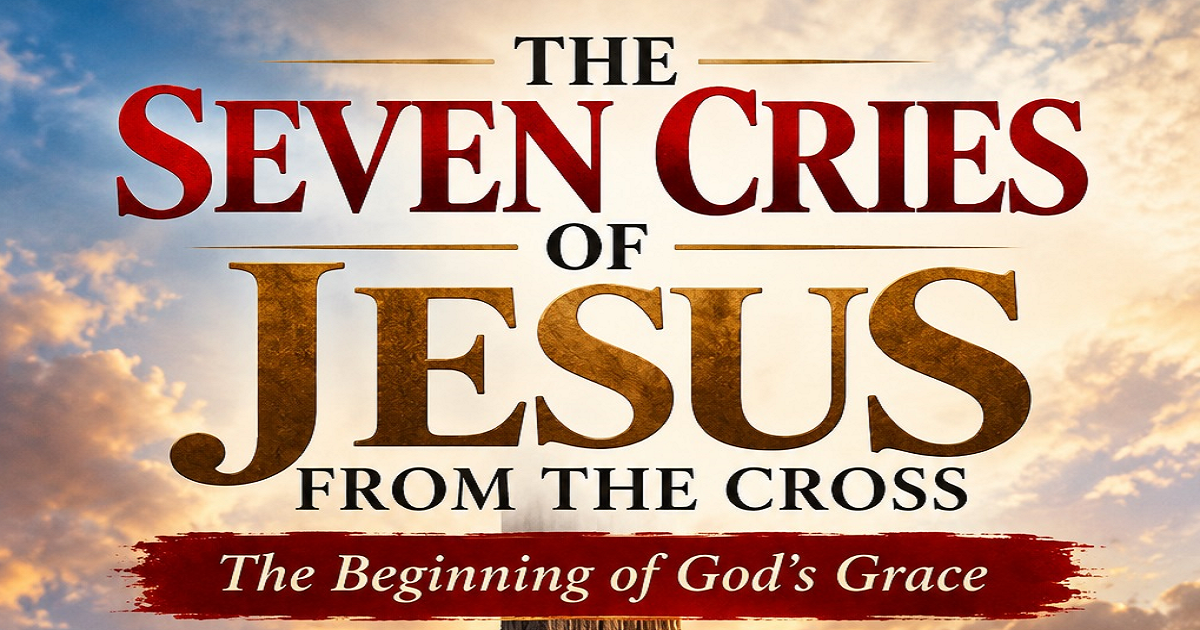 You are currently viewing The Seven Cries of Jesus from the Cross